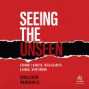 Seeing the Unseen: Behind Chinese Tech Giants' Global Venturing Audiobook