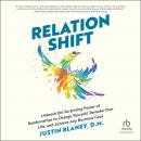 Relationshift: Unleash the Surprising Power of Relationships to Change Yourself, Remake Your Life, a Audiobook