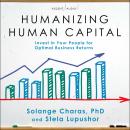 Humanizing Human Capital: Invest in Your People for Optimal Business Returns Audiobook