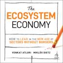 The Ecosystem Economy: How to Lead in the New Age of Sectors Without Borders Audiobook