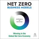 Net Zero Business Models: Winning in the Global Net Zero Economy Audiobook