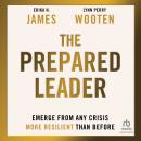 The Prepared Leader: Emerge from Any Crisis More Resilient Than Before Audiobook