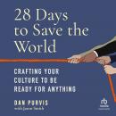 28 Days to Save the World: Crafting Your Culture to Be Ready for Anything Audiobook