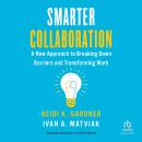 Smarter Collaboration: A New Approach to Breaking Down Barriers and Transforming Work Audiobook