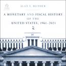 A Monetary and Fiscal History of the United States, 1961–2021 Audiobook