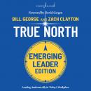 True North: Leading Authentically in Today's Workplace, Emerging Leaders Edition, 3rd Edition Audiobook