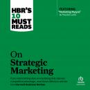 HBR's 10 Must Reads on Strategic Marketing Audiobook
