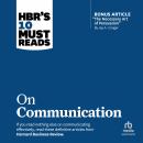 HBR's 10 Must Reads on Communication (with featured article 'The Necessary Art of Persuasion,' by Ja Audiobook