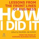 How I Did It: Lessons from the Front Lines of Business Audiobook