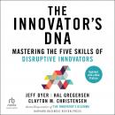 The Innovator's DNA, Updated, with a New Preface: Mastering the Five Skills of Disruptive Innovators Audiobook