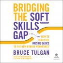 Bridging the Soft Skills Gap: How to Teach the Missing Basics to the New Hybrid Workforce (2nd Editi Audiobook