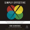 Simply Effective: How to Cut Through Complexity in Your Organization and Get Things Done Audiobook