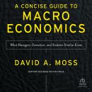 A Concise Guide to Macroeconomics, Second Edition: What Managers, Executives, and Students Need to K Audiobook