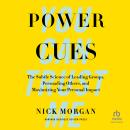 Power Cues: The Subtle Science of Leading Groups, Persuading Others, and Maximizing Your Personal Im Audiobook
