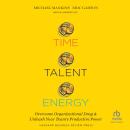 Time, Talent, Energy: Overcome Organizational Drag and Unleash Your Team's Productive Power Audiobook