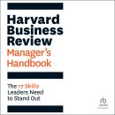 Harvard Business Review Manager's Handbook: The 17 Skills Leaders Need to Stand Out Audiobook