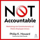 NOT Accountable: Rethinking the Constitutionality of Public Employee Unions Audiobook