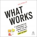 What Works: A Comprehensive Framework to Change the Way We Approach Goal Setting Audiobook