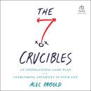 The Seven Crucibles: An Inspirational Game Plan for Overcoming Adversity in Your Life Audiobook