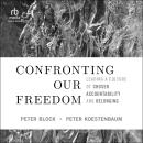 Confronting Our Freedom: Leading a Culture of Chosen Accountability and Belonging Audiobook