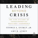 Leading Beyond Crisis: The Five Pillars of Transformative Resilient Leadership Audiobook