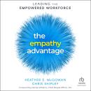 The Empathy Advantage: Leading the Empowered Workforce Audiobook