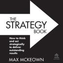 The Strategy Book: How to think and act strategically to deliver outstanding results, 3rd Edition Audiobook