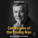 Confessions of the Pricing Man: : How Price Affects Everything Audiobook