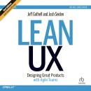 Lean UX: Designing Great Products with Agile Teams 2E Audiobook