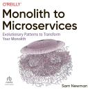 Monolith to Microservices: Evolutionary Patterns to Transform Your Monolith: Newly adapted for audio Audiobook