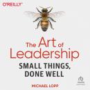 The Art of Leadership: Small Things, Done Well Audiobook