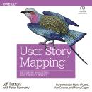 User Story Mapping: Discover the Whole Story, Build the Right Product Audiobook
