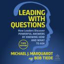 Leading with Questions: How Leaders Discover Powerful Answers by Knowing How and What to Ask Audiobook