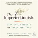 The Imperfectionists: Strategic Mindsets for Uncertain Times Audiobook