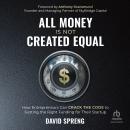 All Money Is Not Created Equal: How Entrepreneurs can Crack the Code to Getting the Right Funding fo Audiobook