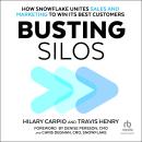 Busting Silos: How Snowflake Unites Sales and Marketing to Win Its Best Customers Audiobook
