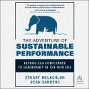 The Adventure of Sustainable Performance: Beyond ESG Compliance to Leadership in the New Era Audiobook