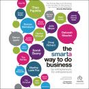 The Smarta Way To Do Business: By Entrepreneurs, for Entrepreneurs; Your Ultimate Guide to Starting  Audiobook