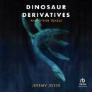 Dinosaur Derivatives and Other Trades Audiobook