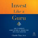 Invest Like a Guru: How to Generate Higher Returns At Reduced Risk With Value Investing Audiobook