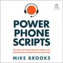 Power Phone Scripts: 500 Word-for-Word Questions, Phrases, and Conversations to Open and Close More  Audiobook