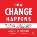 How Change Happens: Why Some Social Movements Succeed While Others Don't Audiobook