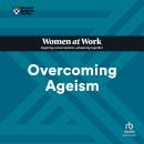 Overcoming Ageism (HBR Women at Work Series) Audiobook