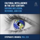Cultural Intelligence in the 21st Century: Driving Inclusion, Revenue, and ESG Audiobook