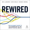 Rewired: The McKinsey Guide to Outcompeting in the Age of Digital and AI Audiobook