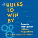Rules to Win By: Power and Participation in Union Negotiations Audiobook