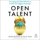 Open Talent: Leveraging the Global Workforce to Solve Your Biggest Challenges Audiobook