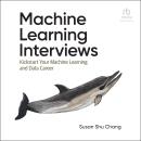 Machine Learning Interviews: Kickstart Your Machine Learning and Data Career Audiobook