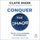 Conquer the Chaos: The 6 Keys to Success for Entrepreneurs Audiobook