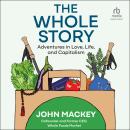 The Whole Story: Adventures in Love, Life, and Capitalism Audiobook